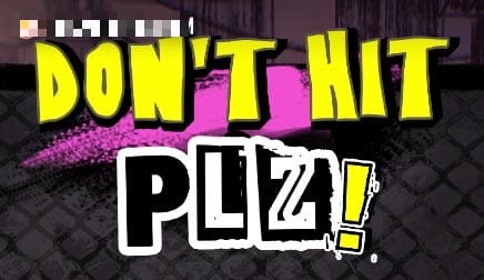 Don’t Hit Plz!